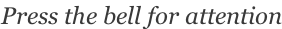 Press the bell for attention